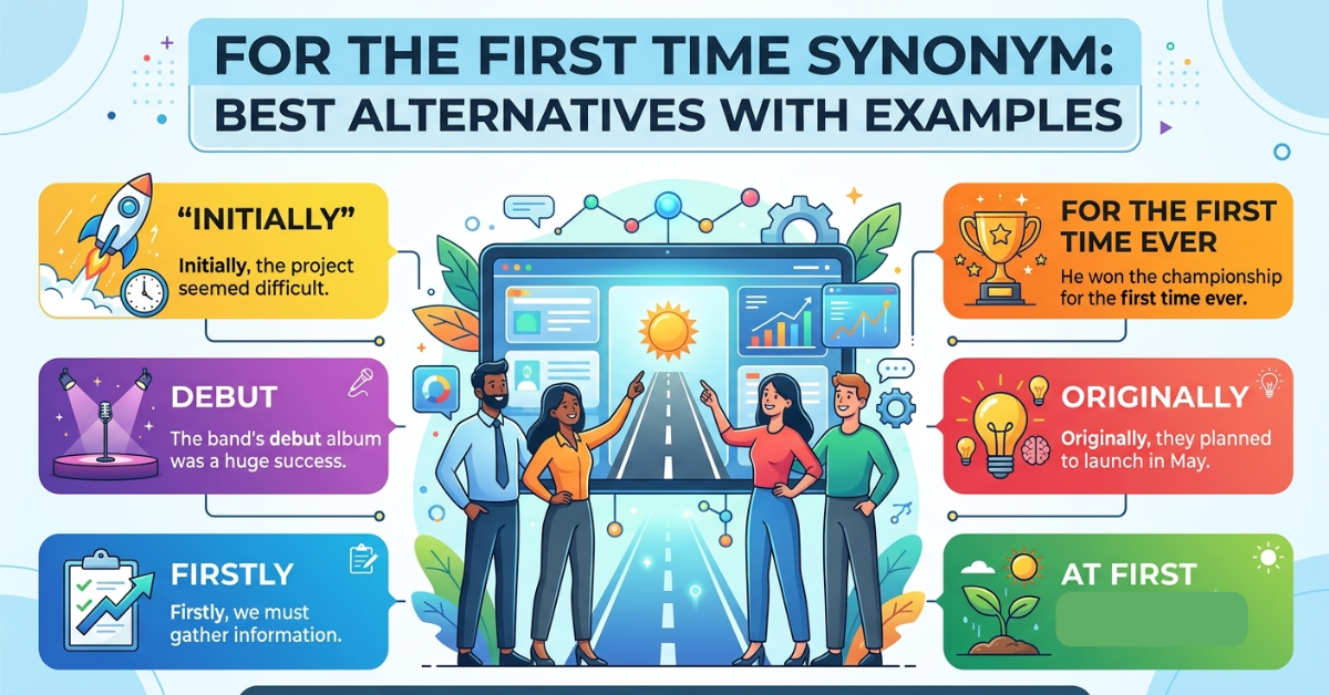 For the First Time Synonym: Best Alternatives With Examples