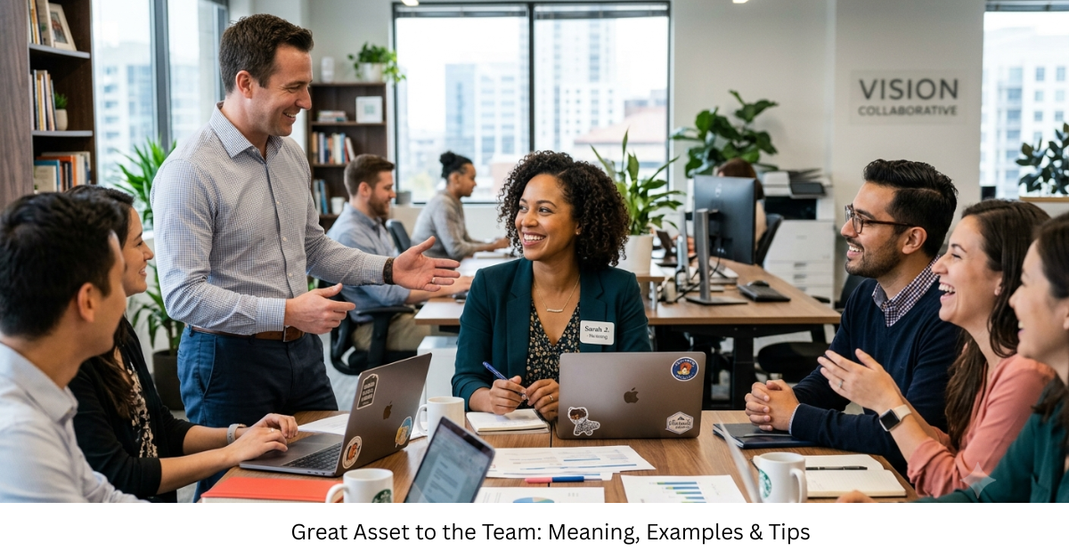 Great Asset to the Team: Meaning, Examples & Tips
